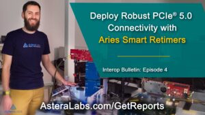 Deploy Robust PCIe 5.0 Connectivity wit hAries Smart Retimers