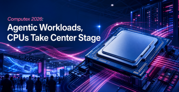Computex 2026: Agentic Workloads, CPUs Take Center Stage